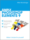 Simply Photoshop Elements 9 (eBook): Simply Series, Book 15